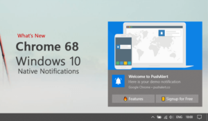 What's New in Chrome 68 - Windows 10 Native Notifications