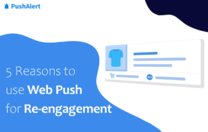Web Push Re-engagement Campaigns