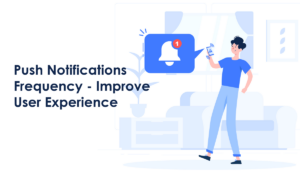 Optimal Push Notification Strategy - Controlling Notification Frequency