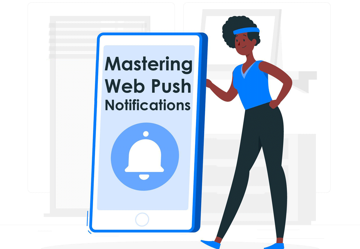 Mastering Web Push Notifications - Comprehensive Guide